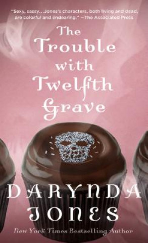 The Trouble with Twelfth Grave: A Charley Davidson Novel