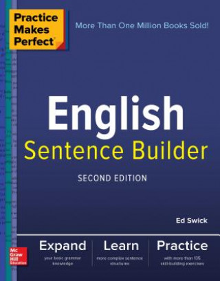 Practice Makes Perfect English Sentence Builder, Second Edition (Ed Swick)(Brožovaná)
