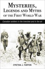 Mysteries, Legends and Myths of the First World War