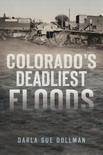 Colorado's Deadliest Floods