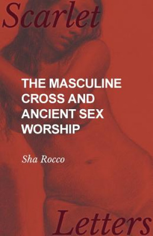 Masculine Cross and Ancient Sex Worship
