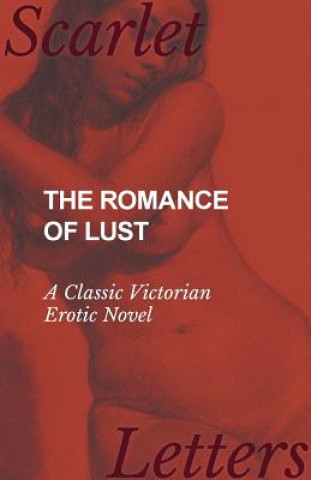 Romance of Lust - A Classic Victorian Erotic Novel