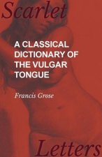 Classical Dictionary of the Vulgar Tongue