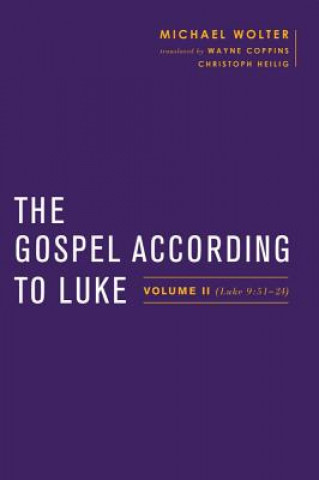 The Gospel According to Luke: Volume II (Luke 9:51-24)