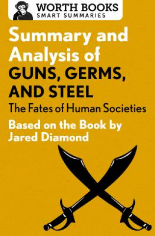 Summary and Analysis of Guns, Germs, and Steel: The Fates of Human Societies
