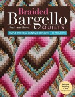 Braided Bargello Quilts: Simple Process, Dynamic Designs * 16 Projects