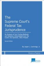 The Supreme Court's Federal Tax Jurisprudence: An Analysis of Fact Finding Methods and Statutory Interpretation from the Court's Tax Opinions, 1801-Pr