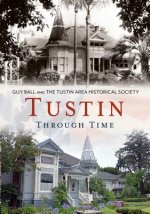 Tustin Through Time - Never Delivered Manuscript - Not Published