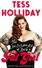 The Not So Subtle Art of Being a Fat Girl: Loving the Skin You're in