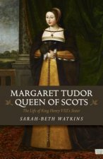 Margaret Tudo, Queen of Scots: The Life King Henry VIII's Sisters