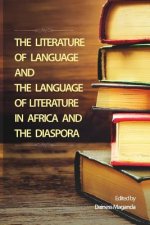 Literature of Language and the Language of Literature in Africa and the Diaspora