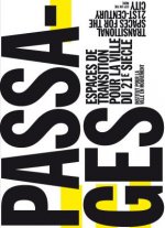 Passages: Transitional Spaces for the 21st-Century City, Espaces de Transition Pour La Ville Du 21e Si?cle