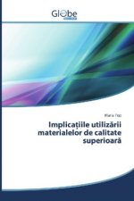 Implica iile utilizarii materialelor de calitate superioara
