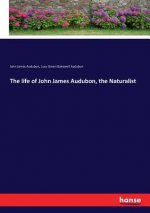 life of John James Audubon, the Naturalist