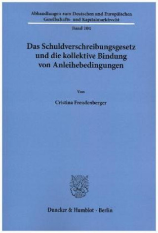 Das Schuldverschreibungsgesetz und die kollektive Bindung von Anleihebedingungen