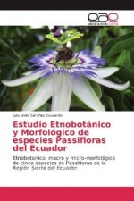 Estudio Etnobotánico y Morfológico de especies Passifloras del Ecuador