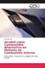 Alcohol como Combustible Alternativo en Motores de Combustión Interna