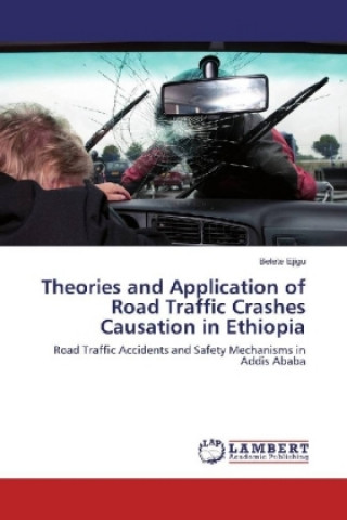 Theories and Application of Road Traffic Crashes Causation in Ethiopia