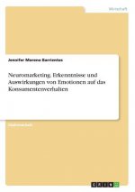 Neuromarketing. Erkenntnisse und Auswirkungen von Emotionen auf das Konsumentenverhalten