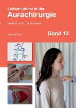 Leitsymptome in der Aurachirurgie Band 13