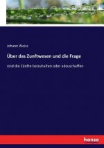 UEber das Zunftwesen und die Frage