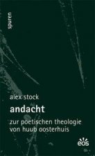 Andacht - Zur poetischen Theologie von Huub Oosterhuis