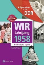 Aufgewachsen in der DDR - Wir vom Jahrgang 1958 - Kindheit und Jugend