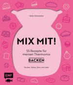 MIX MIT! 55 Rezepte für meinen Thermomix - Backen