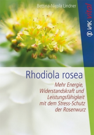 Rhodiola rosea (Bettina-Nicola Lindner)(Carte broșată)