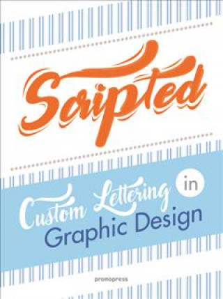 Scripted: Custom Lettering In Graphic Design