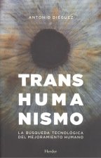 TRANSHUMANISMO . La búsquda tecnológica del mejoramiento humano