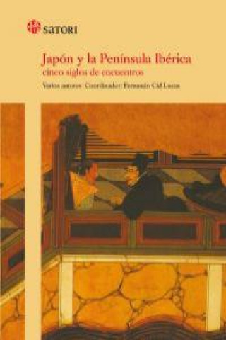 Japón y la Península Ibérica : cinco siglos de encuentros