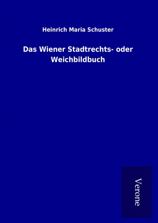 Das Wiener Stadtrechts- oder Weichbildbuch