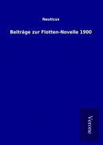 Beiträge zur Flotten-Novelle 1900