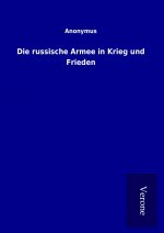 Die russische Armee in Krieg und Frieden