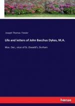 Life and letters of John Bacchus Dykes, M.A.