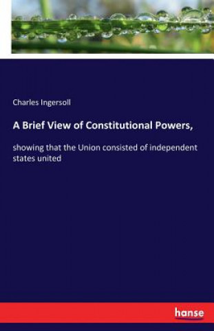Brief View of Constitutional Powers,