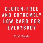 Gluten-Free and Extremely Low Carb for Everybody