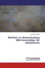 Mothers in disseminating SRH knowledge for adolescents