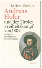 Andreas Hofer und der Tiroler Freiheitskampf von 1809