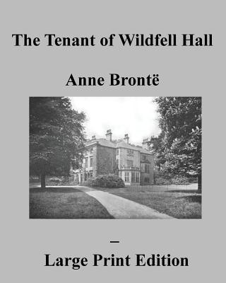Tenant of Wildfell Hall Anne Bronte - Large Print Edition