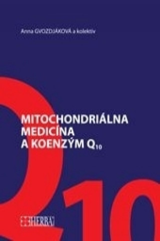 Mitochondriálna medicína a koenzým Q10 (Anna Gvozdjáková)(Brožovaná)