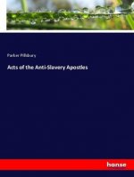 Acts of the Anti-Slavery Apostles