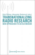 Transnationalizing Radio Research - New Approaches to an Old Medium