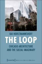 Loop - Chicago Architecture and the Social Imaginary