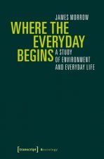 Where the Everyday Begins - A Study of Environment and Everyday Life