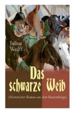schwarze Weib (Historischer Roman aus dem Bauernkriege)