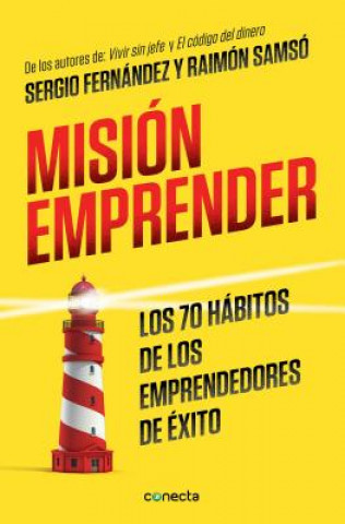 Mision emprender. Los 70 habitos de los emprendedores de exito / Mission Enterprise