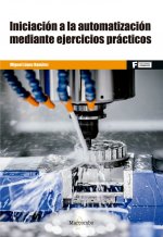 INICIACION A LA AUTOMATIZACION MEDIANTE EJERCICIOS PRACTICO