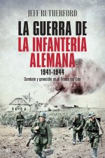 La guerra de la infantería alemana 1941-1944: Combate y genocidio en el Frente del Este